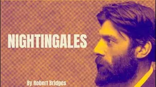 Robert Bridges - Nightingales (Poetry Reading)