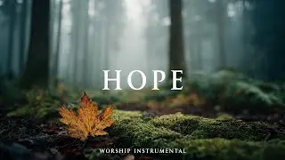 HOPE - Soaking worship instrumental | Prayer and Devotional