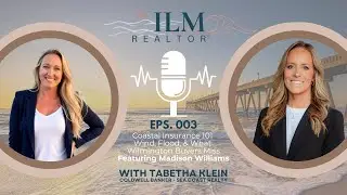 Episode 003 - Coastal Home Insurance 101: What You Need to Know with Madison Williams
