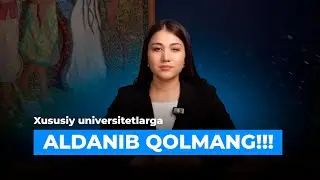 ALDANIB QOLMANG: XUSUSIY UNIVERSITETLAR