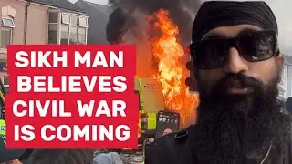 CIVIL WAR IN THE UK? SIKH MAN THINKS ITS 100% GOING TO HAPPEN!!! 