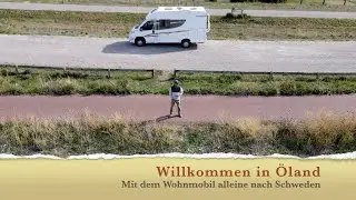 Willkommen in Öland - Alleine mit dem Wohnmobil nach Schweden - 2022 - Drohnenaufnahmen