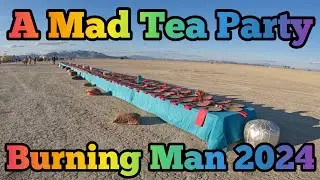 A Mad Tea Party Burning Man 2024