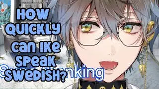 How quickly can Ike speak Swedish