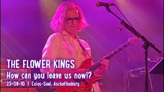 THE FLOWER KINGS - How Can You Leave Us Now!?; live @ Colos-Saal, Aschaffenburg; 2025-06-10