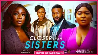 CLOSER THAN SISTERS (MOVIE BREAKDOWN 2025)