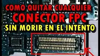 APRENDAMOS A COMO QUITAR CUALQUIER CONECTOR FPC SIN DA&Ntilde;ARLO ( FACIL & SENCILLO )