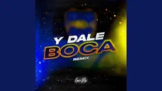Y DALE BOCA (Remix)