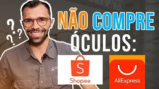 É Seguro Comprar Óculos de Grau no AliExpress ou Shopee?