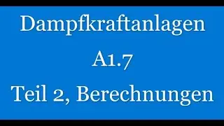 14. Dampfkraftanlagen Aufgabe 1.7, Berechnungen