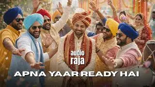 Saada Yaar Ready Hai | Bhangra Wedding Song | Groom&rsquo;s Friends Intro for the Bride
