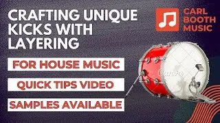 Crafting Unique Layered Kicks For Sampling - House Music Quick Tips Tutorial In Ableton