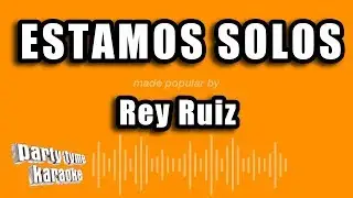 Rey Ruiz - Estamos Solos (Versión Karaoke)