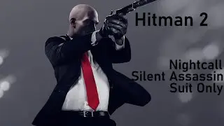 Hitman 2 : Nightcall (Silent Assassin/Suit Only/Default Loadout)
