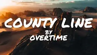 County Line- Overtime (lyrics- NO INTRO )