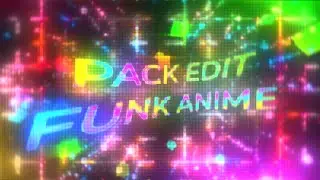 PACK DE EFEITOS EDIT FUNK ANIME !