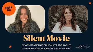 SILENT MOVIE TECHNIQUE with Master EFT Trainer Jules Vandermaat