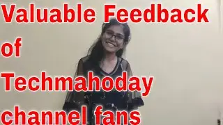 Valuable Feedback of Techmahoday channel fans