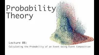 Event Composition Method - Probability Theory - Lecture 8 (of 51)