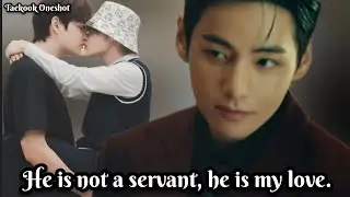 He is not a servant, he is my love.