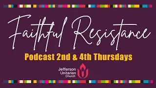 Faithful Resistance Ep. 26. Staying Local, Standing With Immigrants: Support for the Vulnerable |