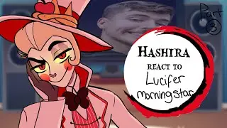 Hashira react to Hazbin Hotel | Part 3- Lucifer Morningstar | GL2