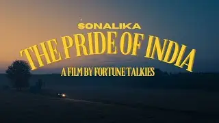 Sonalika - The Pride of India | A FIlm By Fortune Talkies