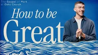 How to be Great | Pastor Tylor Ritz | Mark 10:35-52