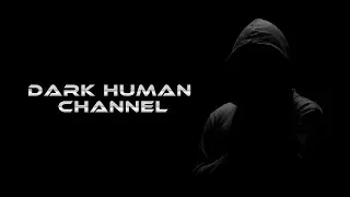 Intro Dark Human Channel
