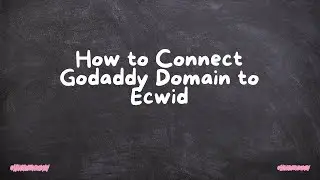 How to Connect Godaddy Domain to Ecwid