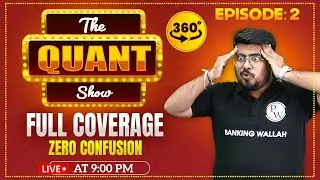 The Quant Show | 360&deg; Full Coverage | ZERO to HERO | Quant for Bank Exams | EP 02 | by Mayank Sir