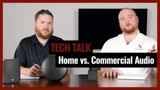 В чём разница? Домашние и коммерческие аудиосистемы и продукты на Pro Acoustics Tech Talk, выпуск 19