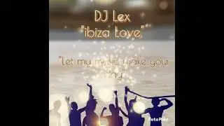 DJ Lex Reflex  Ibiza Love