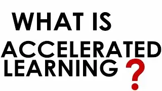 What is Accelerated Learning?