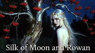 Silk of Moon and Rowan