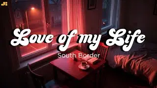 Love of My Life &ndash; South Border | Cozy Groove Soul Cover 