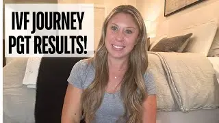 IVF Journey- PGT Results!