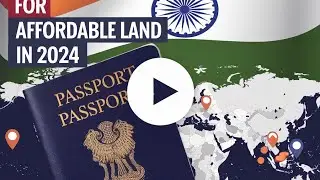 7 Countries Offering Cheap Land for Indian Passport Holders in 2024