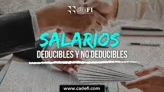 Cadefi - Salarios deducibles y no deducibles - 18 Junio 2020