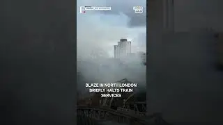London: Massive Fire Near Tracks Disrupts Train Services | N18G