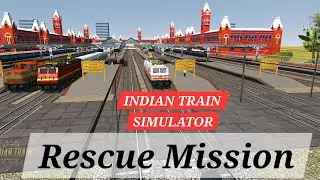 Rescue Mission Gameplay | Indian Train Simulator Game