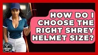 How Do I Choose The Right Shrey Helmet Size? - Go-To Cricket Guide