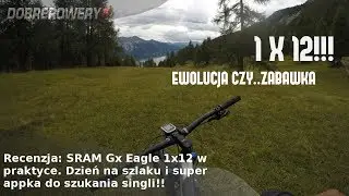 Recenzja: SRAM Gx Eagle 1 x 12 w praktyce. Dzień na szlaku i super appka do wyszukiwania tras!