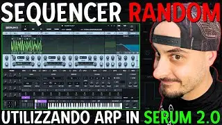 Come fare un Sequencer Ritmico Utilizzando ARP in SERUM 2.0 - Tutorial Psytrance
