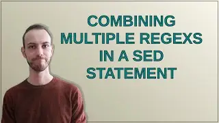Combining multiple regexs in a sed statement