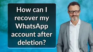 How can I recover my WhatsApp account after deletion?