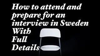 How to attend/prepare for an interview in Sweden.