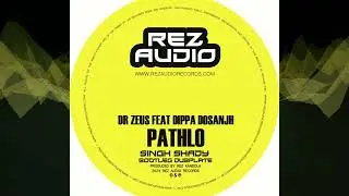 Pathlo - Dr Zeus Feat Dippa Dosanjh (Singh Shady Bootleg Dubplate)