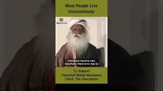 Most People Live Unconsciously - Sadhguru