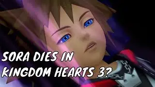 SORA WILL DIE IN KINGDOM HEARTS 3?! - KINGDOM HEARTS 3 THEORY